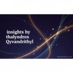 insights by thalyndrox qyvandrithyl